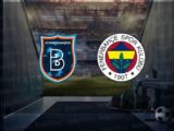Fenerbahçe – Başakşehir FK Maçı Saat Kaçta? Hangi Kanalda?