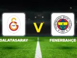 Galatasaray – Fenerbahçe Maçı Saat Kaçta? Hangi Kanalda?