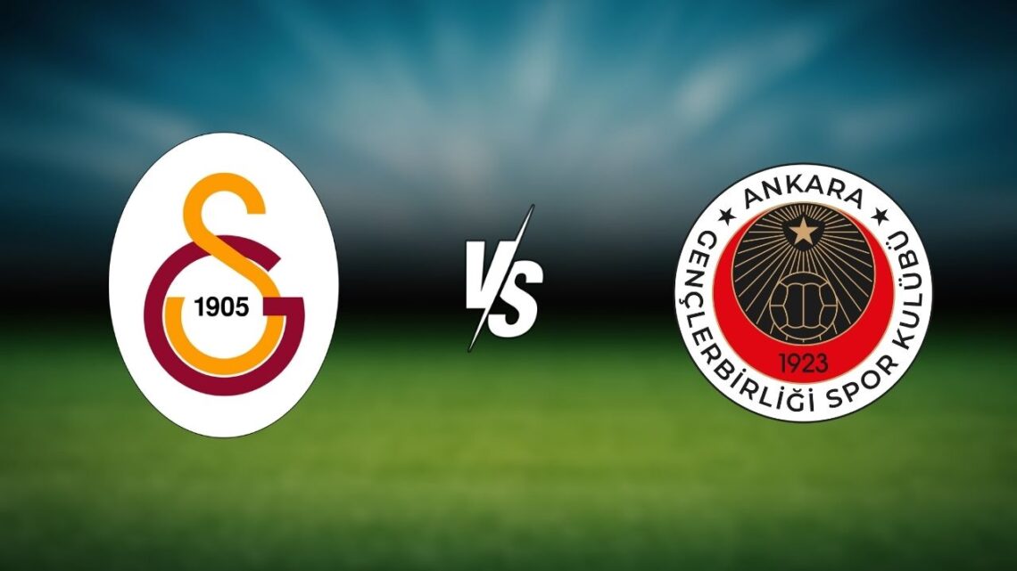 Gençlerbirliği – Galatasaray Maçı Saat Kaçta? Hangi Kanalda?