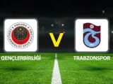 Trabzonspor – Gençlerbirliği Maçı Saat Kaçta? Hangi Kanalda?