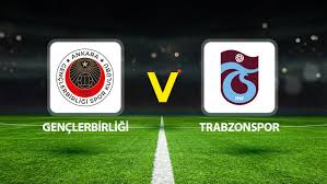 Trabzonspor – Gençlerbirliği Maçı Saat Kaçta? Hangi Kanalda?
