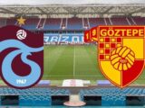 Trabzonspor – Göztepe Maçı Saat Kaçta? Hangi Kanalda?