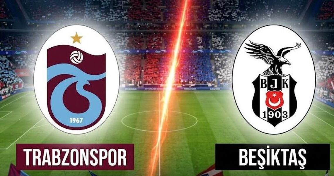 Trabzonspor Beşiktaş Derbi Maçı Ne Zaman?