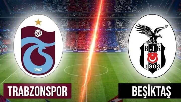 Trabzonspor Beşiktaş Derbi Maçı Ne Zaman?
